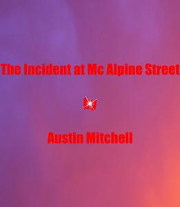 The  Incident at Mc Alpine Street